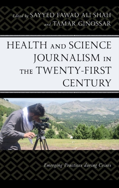 Health and Science Journalism in the Twenty-First Century - Emerging Practices during Crises