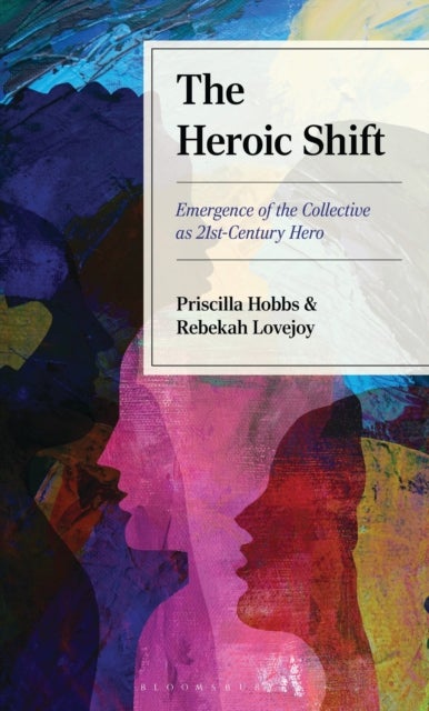 The Heroic Shift - Emergence of the Collective as 21st-Century Hero