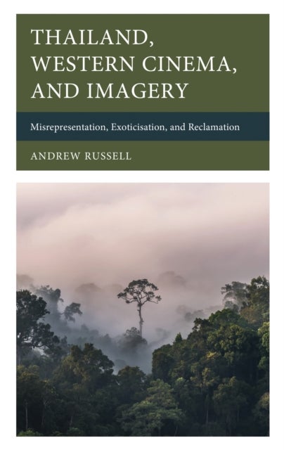 Thailand, Western Cinema, and Imagery - Misrepresentation, Exoticisation, and Reclamation