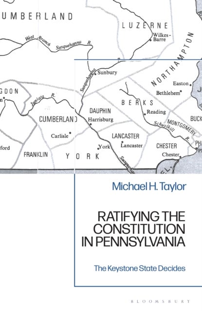 Ratifying the Constitution in Pennsylvania - The Keystone State Decides
