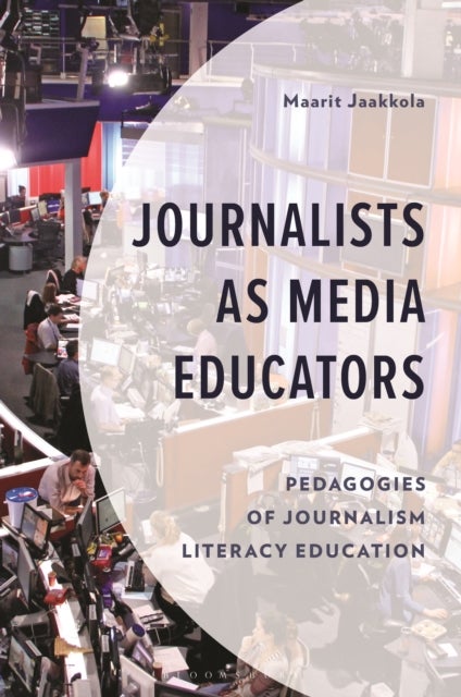 Journalists as Media Educators - Pedagogies of Journalism Literacy Education