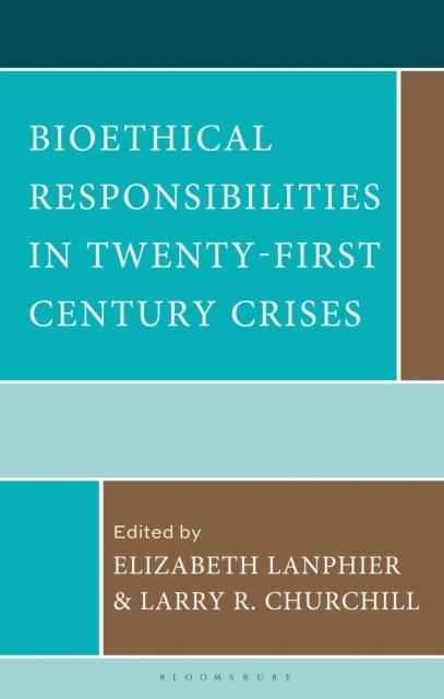 Bioethical Responsibilities in Twenty-First Century Crises