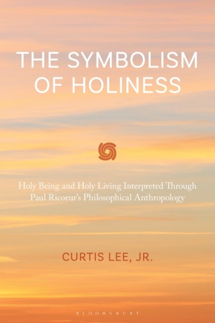 The Symbolism of Holiness - Holy Being and Holy Living Interpreted Through Paul Ricoeur's Philosophical Anthropology