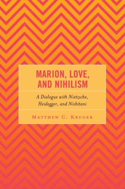 Marion, Love, and Nihilism - A Dialogue with Nietzsche, Heidegger, and Nishitani