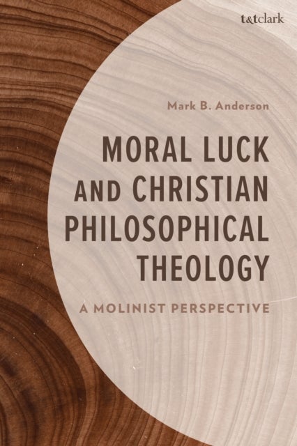 Moral Luck and Christian Philosophical Theology - A Molinist Perspective