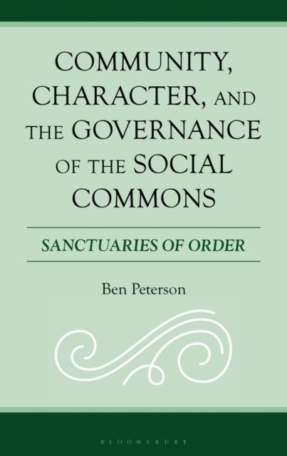 Community, Character, and the Governance of the Social Commons - Sanctuaries of Order