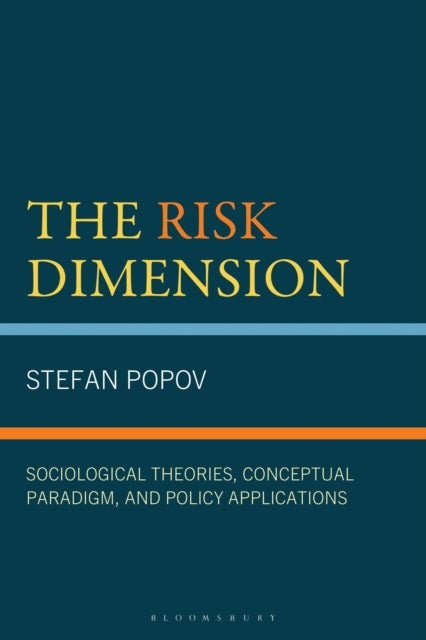 The Risk Dimension - Sociological Theories, Conceptual Paradigm, and Policy Applications