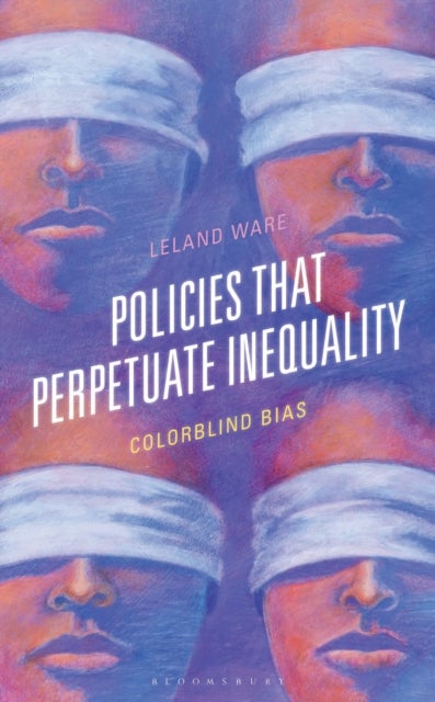Policies that Perpetuate Inequality - Colorblind Bias