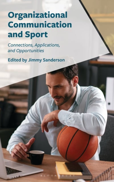 Organizational Communication and Sport - Connections, Applications, and Opportunities