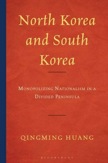 North Korea and South Korea - Monopolizing Nationalism in a Divided Peninsula