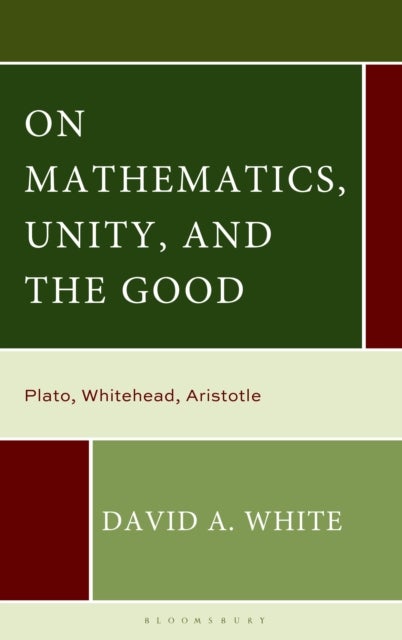 On Mathematics, Unity, and the Good - Plato, Whitehead, Aristotle