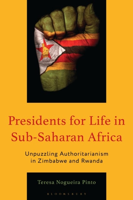 Presidents for Life in Sub-Saharan Africa - Unpuzzling Authoritarianism in Zimbabwe and Rwanda