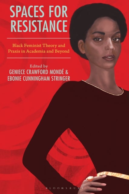 Spaces for Resistance - Black Feminist Theory and Praxis in Academia and Beyond