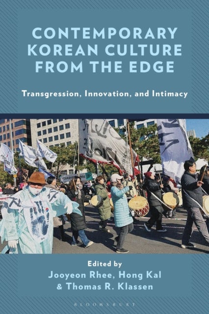 Contemporary Korean Culture from the Edge - Transgression, Innovation, and Intimacy