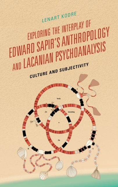 Exploring the Interplay of Edward Sapir's Anthropology and Lacanian Psychoanalysis - Culture and Subjectivity