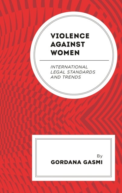 Violence against Women - International Legal Standards and Trends
