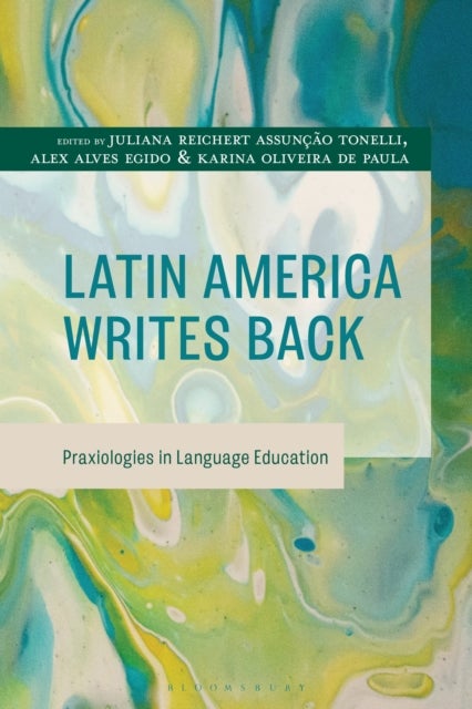 Latin America Writes Back - Praxiologies in Language Education