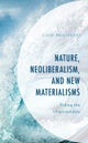 Nature, Neoliberalism, and New Materialisms