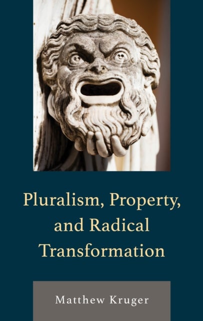 Pluralism, Property, and Radical Transformation