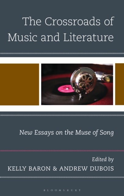 The Crossroads of Music and Literature - New Essays on the Muse of Song