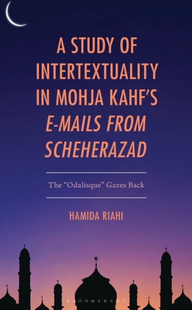 A Study of Intertextuality in Mohja Kahf’s "E-Mails from Scheherazad" - The "Odalisque” Gazes Back