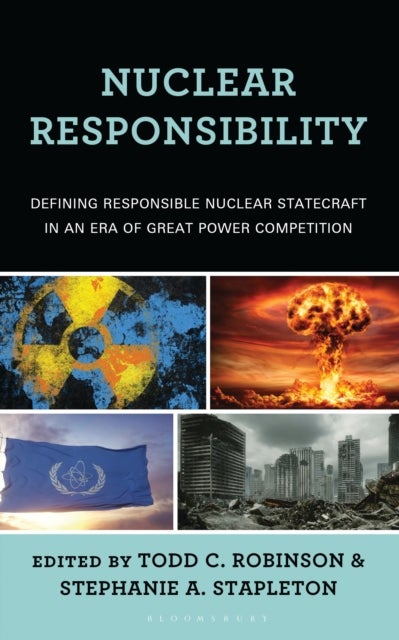 Nuclear Responsibility - Defining Responsible Nuclear Statecraft in an Era of Great Power Competition