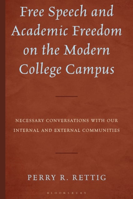 Free Speech and Academic Freedom on the Modern College Campus - Necessary Conversations with our Internal and External Communities