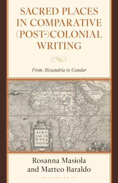 Sacred Places in Comparative (Post-)Colonial Writing - From Alexandria to Gondar