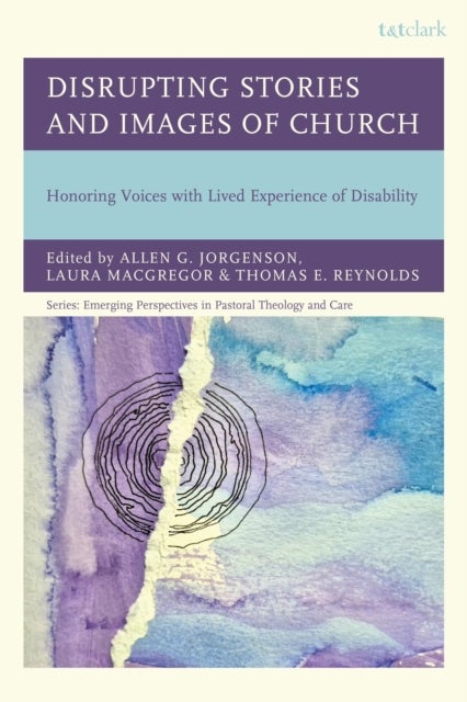 Disrupting Stories and Images of the Church - Honoring Voices with Lived Experience of Disability