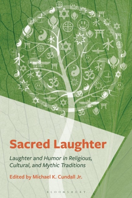 Sacred Laughter - Humor and Laughter in Religious, Cultural, and Mythic Traditions