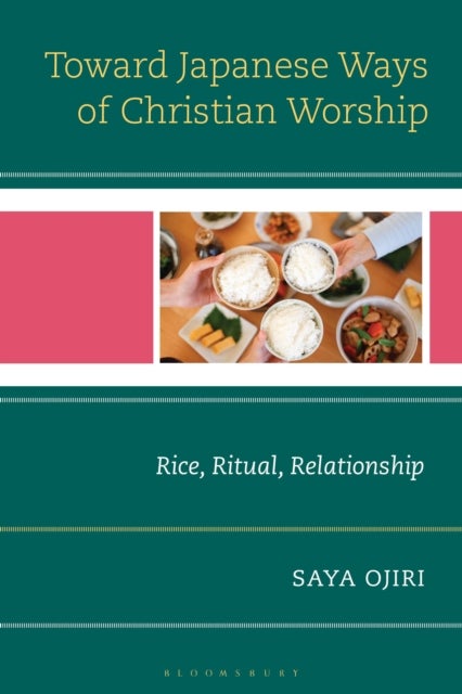 Toward Japanese Ways of Christian Worship - Rice, Ritual, Relationship