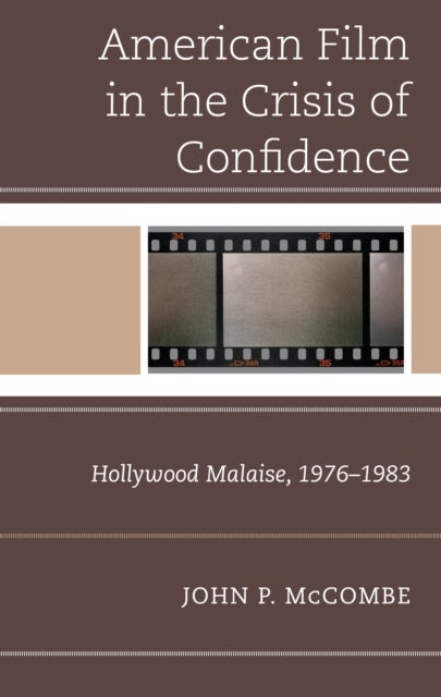 The American Film in the Crisis of Confidence - Hollywood Malaise, 1976-1983