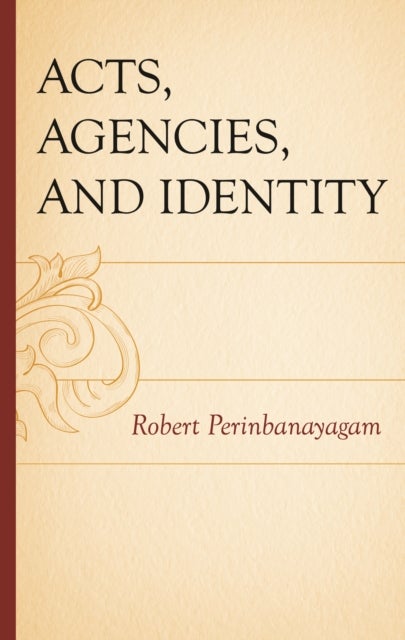 Acts, Agencies, and Identity