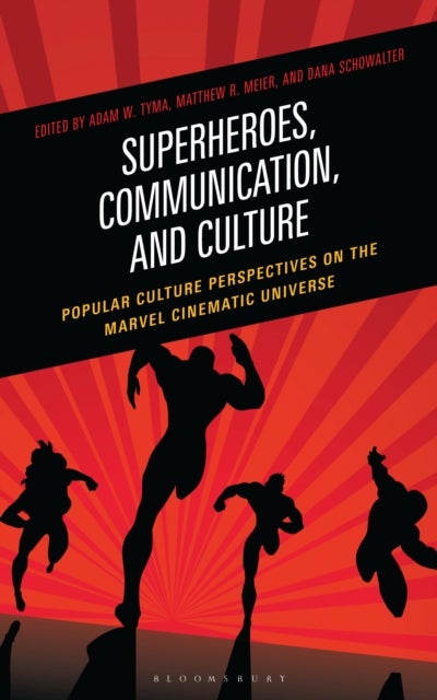Superheroes, Communication, and Culture - Popular Culture Perspectives on the Marvel Cinematic Universe
