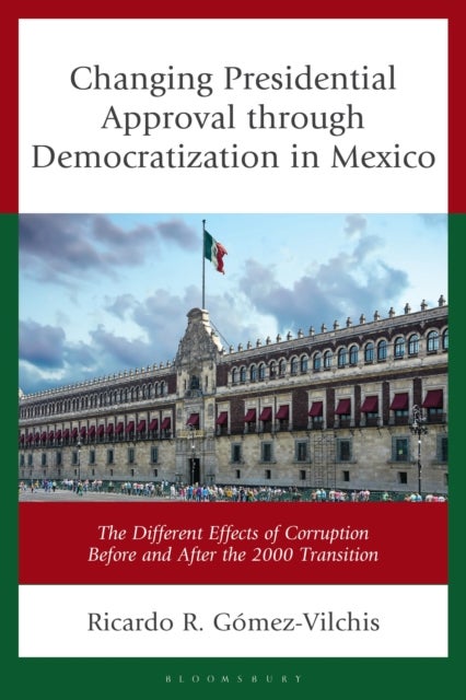 Changing Presidential Approval through Democratization in Mexico - The Different Effects of Corruption Before and After the 2000 Transition