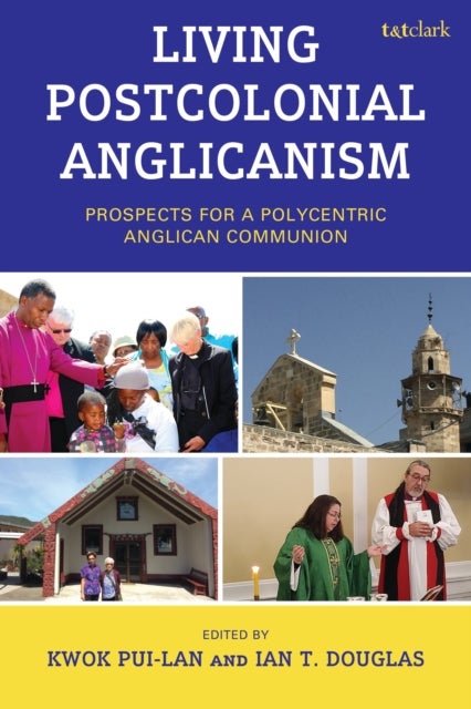 Living Postcolonial Anglicanism - Prospects for a Polycentric Anglican Communion