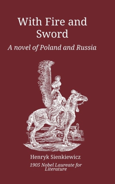 With Fire and Sword - A Novel of Poland and Russia