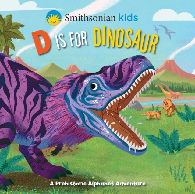 Smithsonian Kids: D Is for Dinosaur