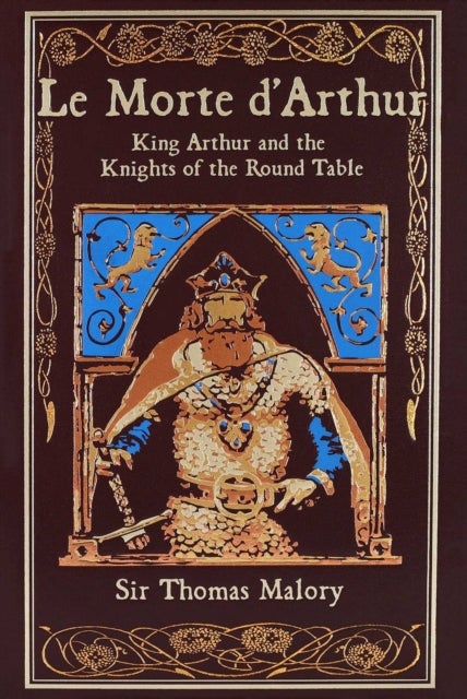 Le Morte d'Arthur - King Arthur and the Knights of the Round Table