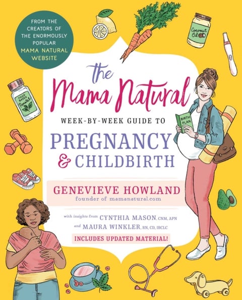 The Mama Natural Week-by-Week Guide to Pregnancy and Childbirth - Second Edition