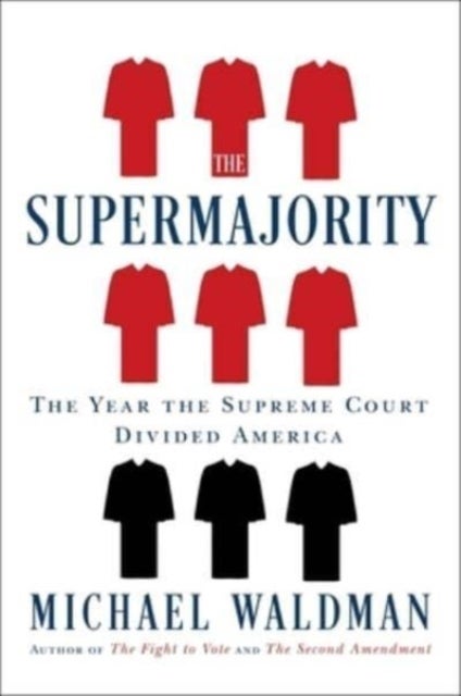 Supermajority - How the Supreme Court Divided America