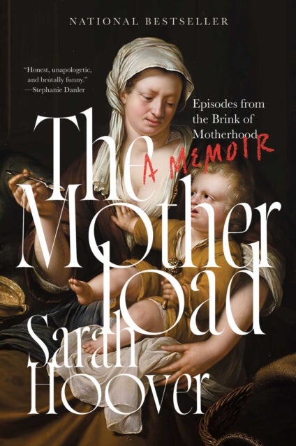 The Motherload - Episodes from the Brink of Motherhood
