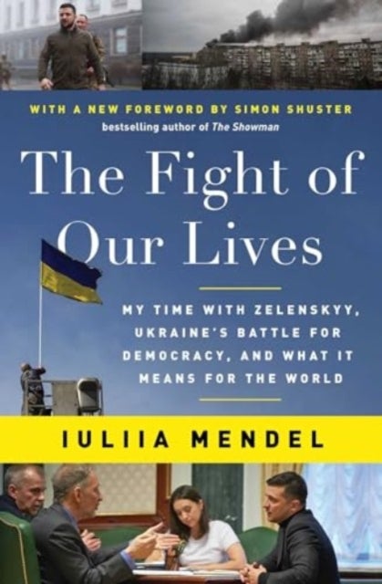 The Fight of Our Lives - My Time with Zelenskyy, Ukraine's Battle for Democracy, and What It Means for the World
