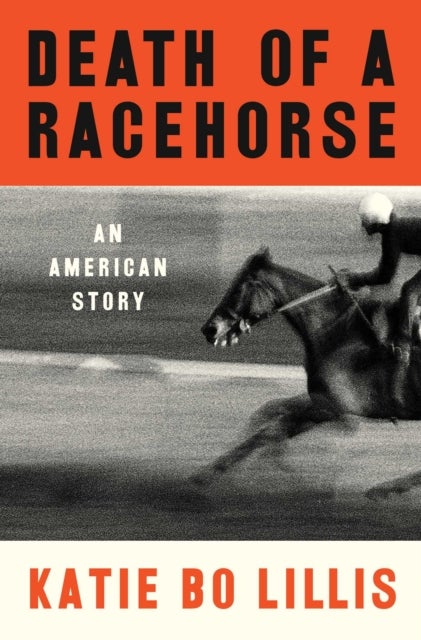 Death of a Racehorse - An American Story