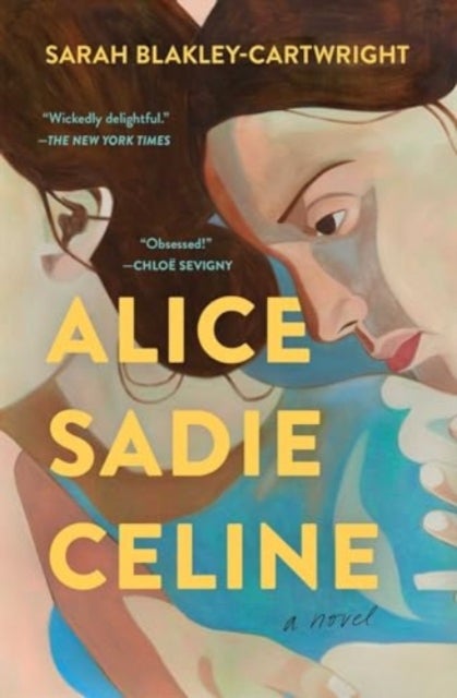 Alice Sadie Celine - A Novel