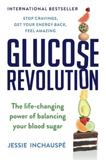 Glucose Revolution - The Life-Changing Power of Balancing Your Blood Sugar