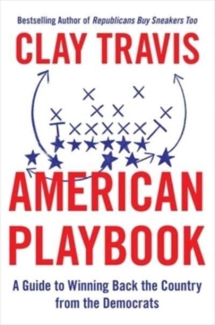 American Playbook - A Guide to Winning Back the Country from the Democrats