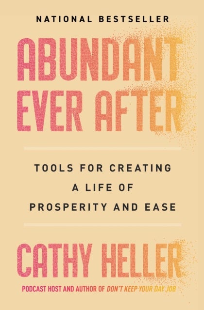 Abundant Ever After - Tools for Creating a Life of Prosperity and Ease