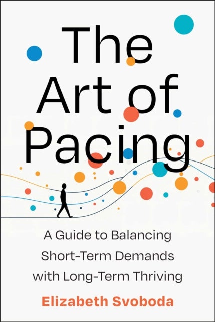 The Art of Pacing - A Guide to Balancing Short-Term Demands with Long-Term Thriving
