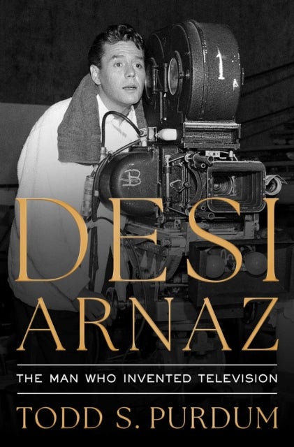 Desi Arnaz - The Man Who Invented Television